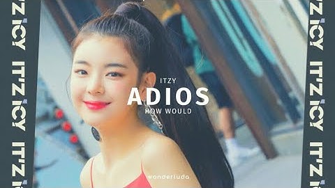 How Would ITZY sing ADIOS - EVERGLOW