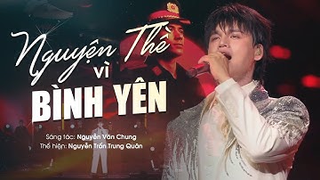 Nguyện Thề Vì Bình Yên - Nguyễn Trần Trung Quân | Gala "Vinh quang Công an nhân dân Việt Nam"