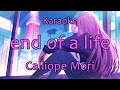 【Karaoke ver. / off vocal】end of a life - Calliope Mori