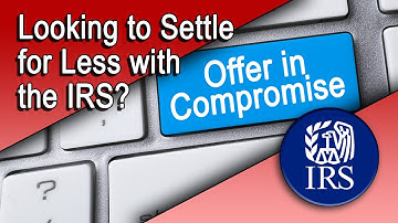 Looking to Settle for Less with the IRS?