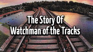 The Story of Watchman of the Tracks