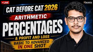 CAT 2026 | Arithmetic  - Percentages | Basic to Advance in one Shot | CAT Before CAT iQuanta