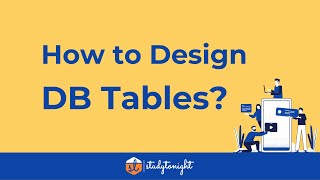 How to Design DB Tables for any Application? (The Basics) screenshot 5