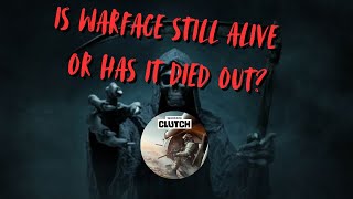 IS WARFACE STILL ALIVE OR IS IT TOTALLY DEAD