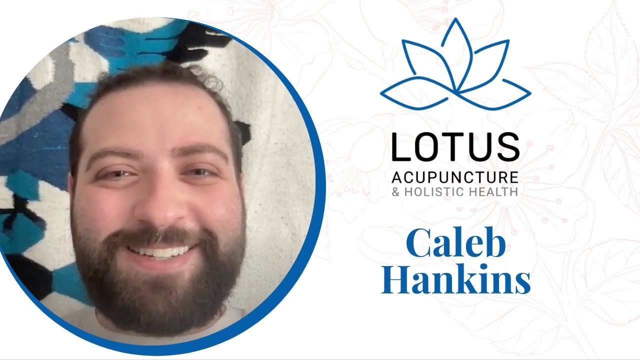 LOTUS ACUPUNCTURE Video Testimonial from  Caleb Hankins