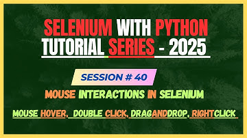 40. Mouse Interactions in Selenium | Mouse Hover | Drag and Drop | Selenium - Python Tutorial