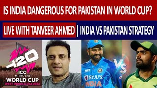 India vs Pakistan T20 Worldcup 2024 Strategy | Live with Tanveer Ahmed