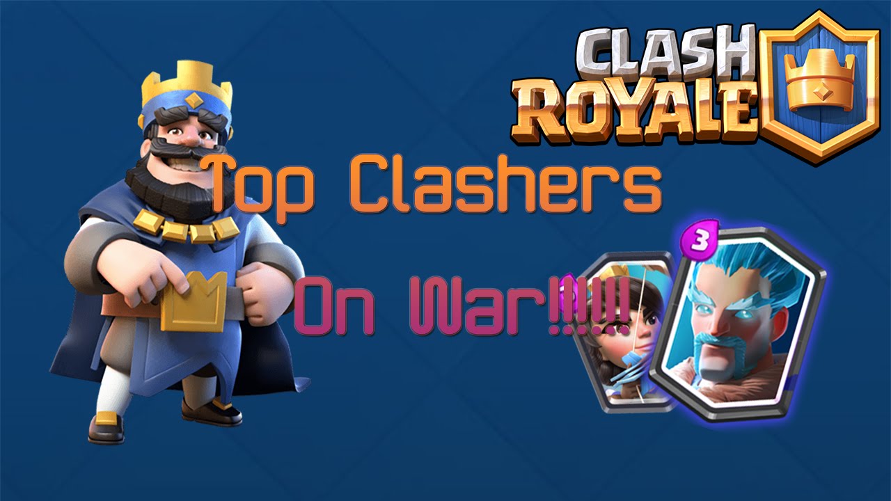 Clash Royale Top Clashers on War!!!! YouTube