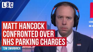 Heath Secretary Matt Hancock confronted over parking charges for NHS staff | LBC