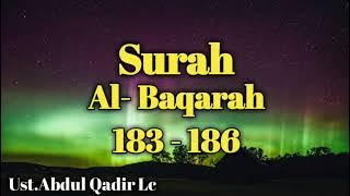 Surah Al- Baqarah (183-186) 11x, Ust.Abdul Qadir Lc.