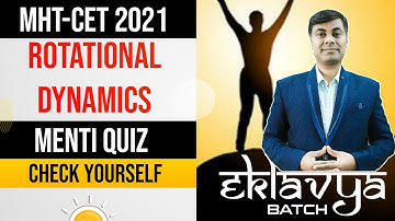 Eklavya Batch MHT-CET 2021 || Menti Quiz || Rotational Dynamics