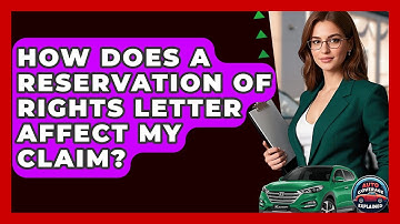 How Does A Reservation Of Rights Letter Affect My Claim? - Auto Coverage Explained