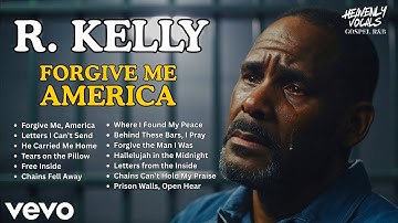 R. Kelly 2025 FORGIVE ME AMERICA | Full Emotional Gospel Album ✞ Powerful Worship & Redemption Songs