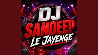 DJ SANDEEP LE JAYENGE