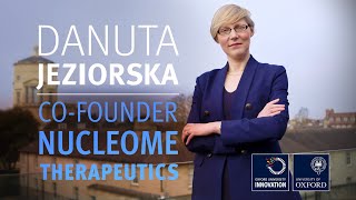 Spinout Spotlights - Danuta Jeziorska, CEO and Scientific Co-founder of Nucleome Therapeutics