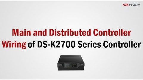 Main and Distributed Controller Wiring of DS-K2700 Series Controller