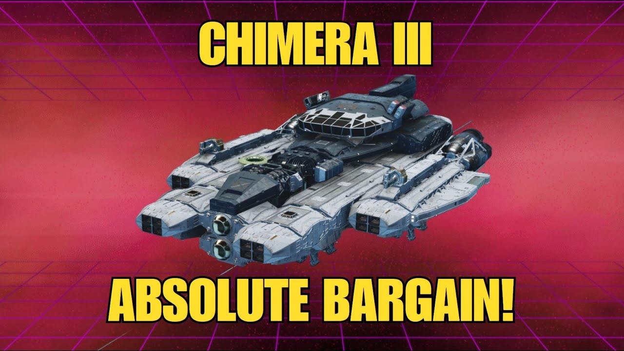 650 Credits for a CHIMERA IIII is a bargain of the Century - How