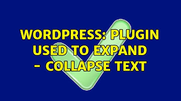 Wordpress: Plugin used to expand - collapse text (2 Solutions!!)