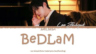 LEE JIN HYUK (이진혁) "BEDLAM (난장판)" LYRICS (HAN/ROM/ENG)