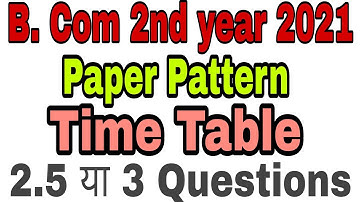 B. Com 2nd year Paper pattern for exam || B. com 2nd year exam Time table 2021 || 2.5 ya 3 Questions