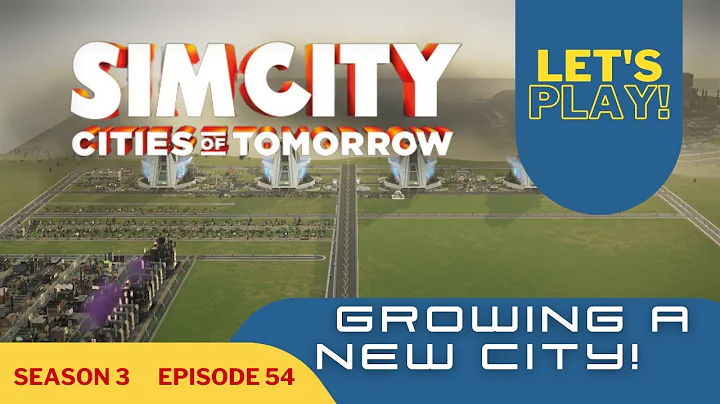 SimCity | Cities Of Tomorrow!  Time To Set A Good Foundation For The City!! | Season 3 Part 54