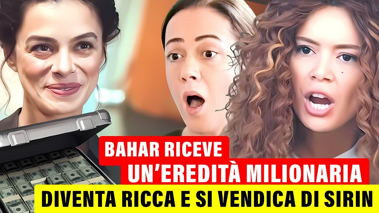 LA FORZA DI UNA DONNA ANTECIPAZIONE - Bahar riceve un’EREDITÀ e diventa RICCA, si VENDETTA di Sirin