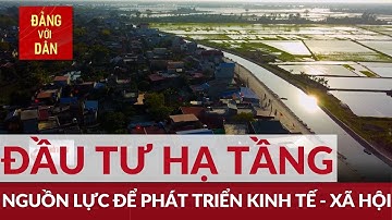 Đầu tư hạ tầng để tạo động lực phát triển | Đảng với Dân
