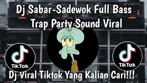 DJ SABAR - SADEWOK FULL BASS TRAP PARTY || DUH SAYANG NGPUNTENE SAESTU 🎵VIRAL TIKTOK TERBARU 2025