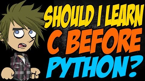 Should I Learn C Before Python?