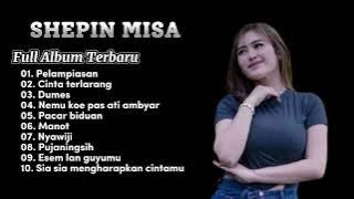 SHEPIN MISA FULL ALBUM TERBAIK 2024 - PELAMPIASAN - CINTA TERLARANG - DUMES -NEMU KOE PAS ATI AMBYAR