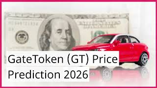 GateToken Price Prediction 2023, 2025, 2030   How high will GT go