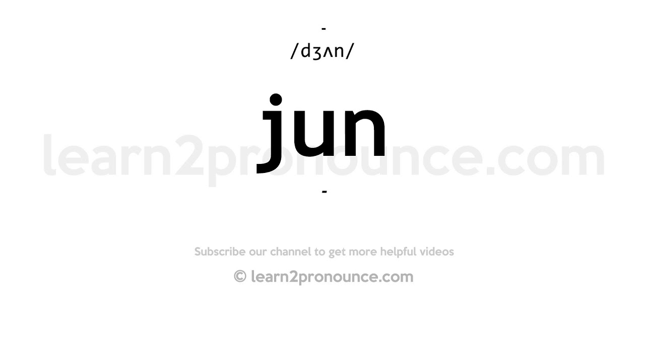 How To Pronounce Jun English Pronunciation YouTube How To Pronounce Jun English Pronunciation YouTube