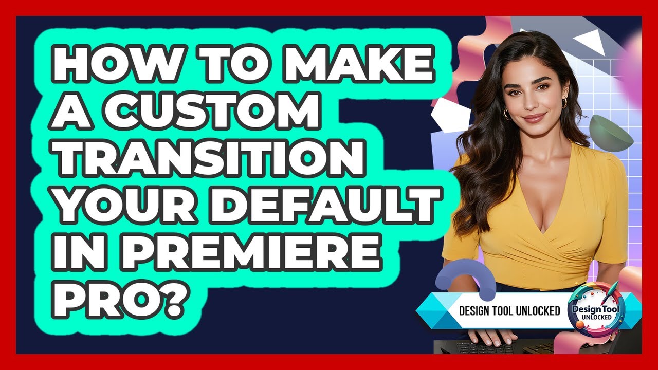 How To Make A Custom Transition Your Default In Premiere Pro?