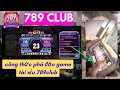 789club cng thc ph o game ti xu 789club  app ti xu online uy tn 2024