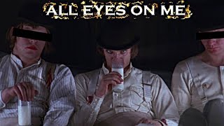 All Eyes On Me | Alex DeLarge Edit | A Clockwork Orange Edit