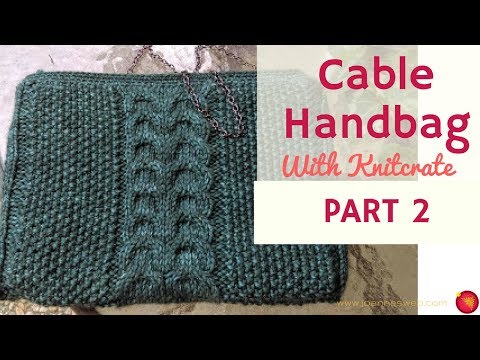 PART 2 Cable Handbag - Simple Elegant Purse with Knitcrate and Knitologie