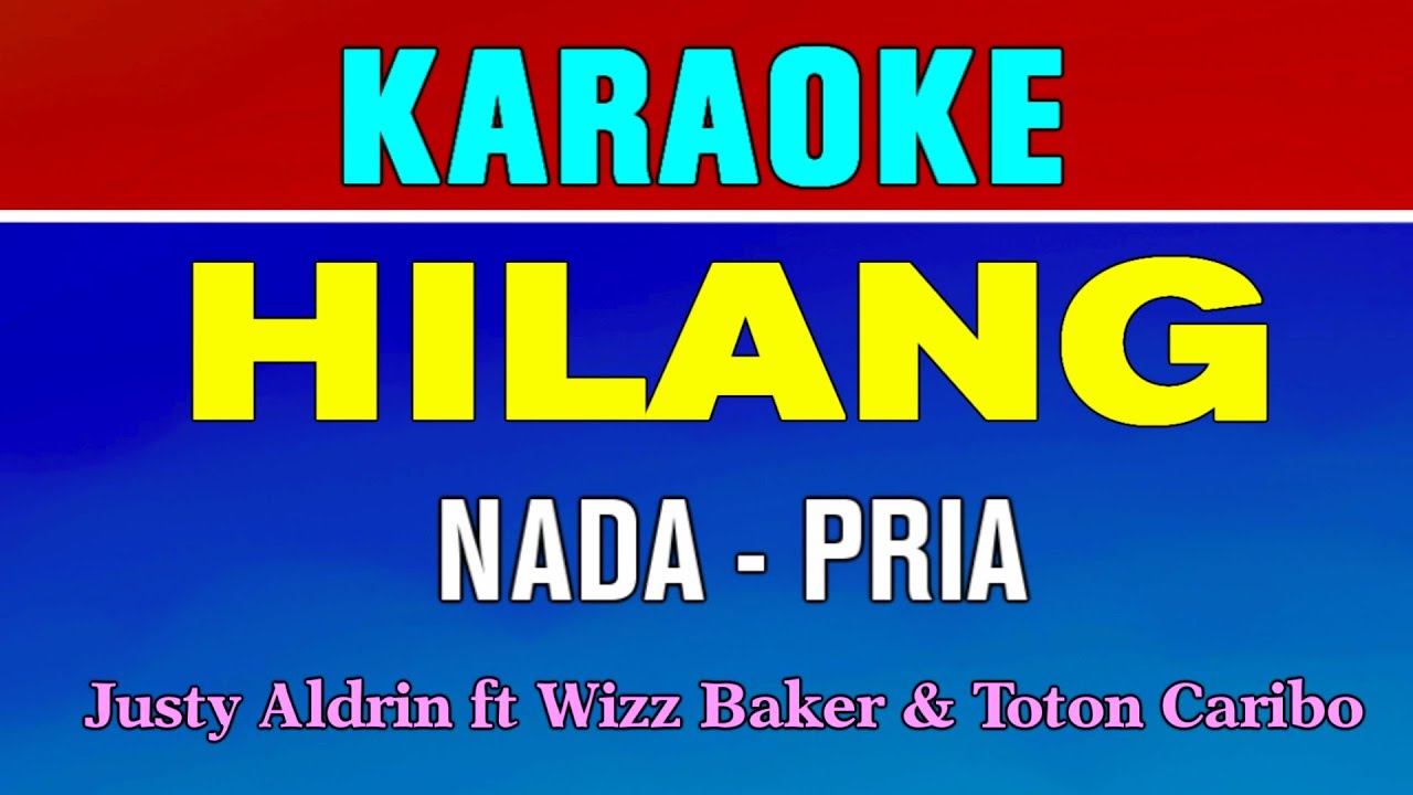 HILANG - KARAOKE | Nada Pria | Justy Aldrin ft Wizz Baker & Toton Caribo