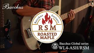 ローステッドメイプル採用モデルBacchus WL4-ASH/RSM 試奏動画