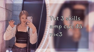 Tut 4 skills amp basic cực đã🤭 (Amp tut part 14) Lynh •Tutorial•