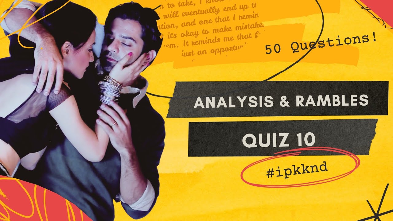 Quiz 10 & Analysis | Suhaagraat Rambles, 50 Questions | IPKKND Trivia
