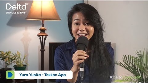 YURA YUNITA - TAKKAN APA (Live at Delta FM)