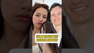 LISA in Greece with Frédéric Arnault? #kpop #kpopnews #lisa #blackpink
