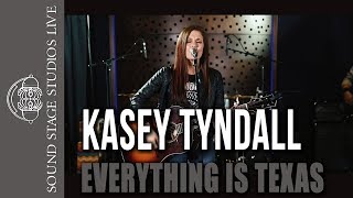 Video thumbnail of "Kasey Tyndall - "Everything is Texas" - Sound Stage Studios Live"