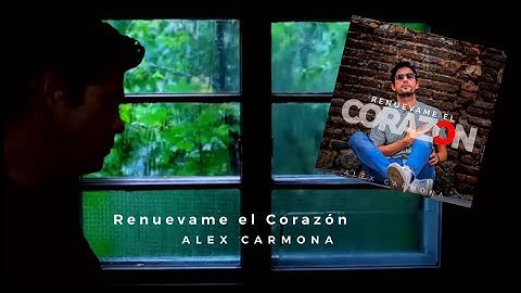 RENUÉVAME EL CORAZÓN | ALEX CARMONA | LYRIC VIDEO