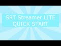 SRT Streamer LITE Quick Start
