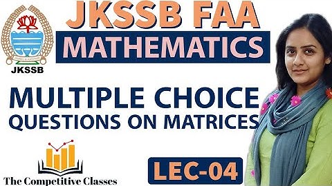 Lec-04|MCQs on Matrices|| JKSSB FAA|| By Ankita Ma
