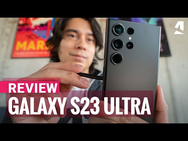 Samsung Galaxy S23 Ultra full review