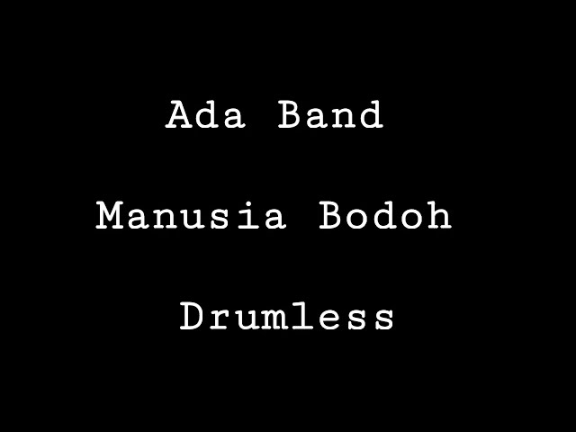 Ada Band - Manusia Bodoh - Drumless - Minus One Drum class=