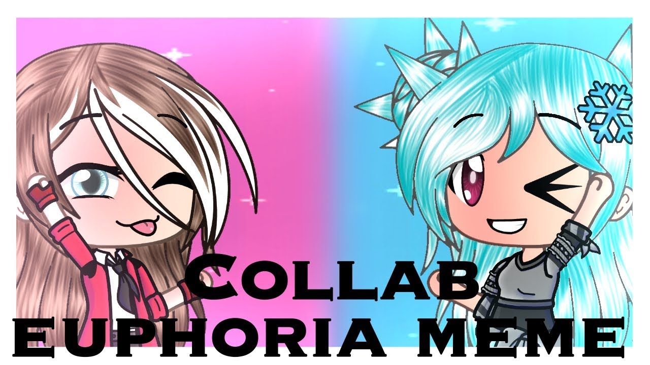 euphoria meme ||gacha|| collab with itz_crystal snow