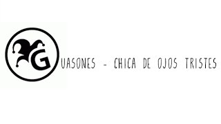 Video thumbnail of "Chica de ojos tristes - Guasones (Letra)"